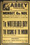 Abbey Theatre : Monday, 6th Nov. and following nights ... : The whiteheaded boy, a comedy in three acts, by Lennox Robinson; The rising of the moon by Lady Gregory.